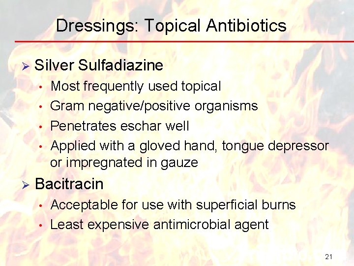 Dressings: Topical Antibiotics Ø Silver Sulfadiazine • • Ø Most frequently used topical Gram