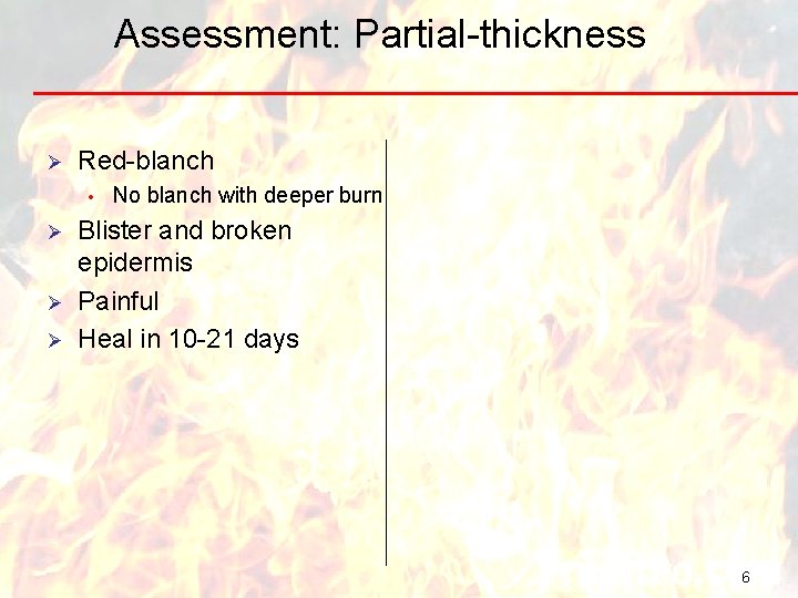 Assessment: Partial-thickness Ø Red-blanch • Ø Ø Ø No blanch with deeper burn Blister