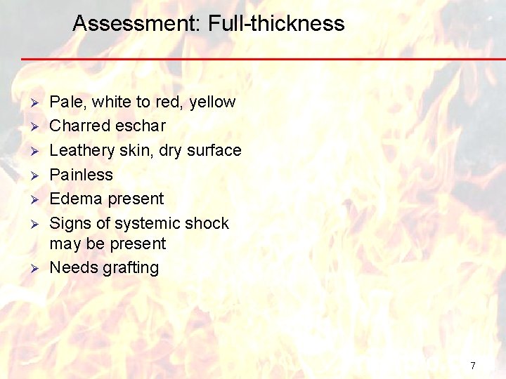 Assessment: Full-thickness Ø Ø Ø Ø Pale, white to red, yellow Charred eschar Leathery