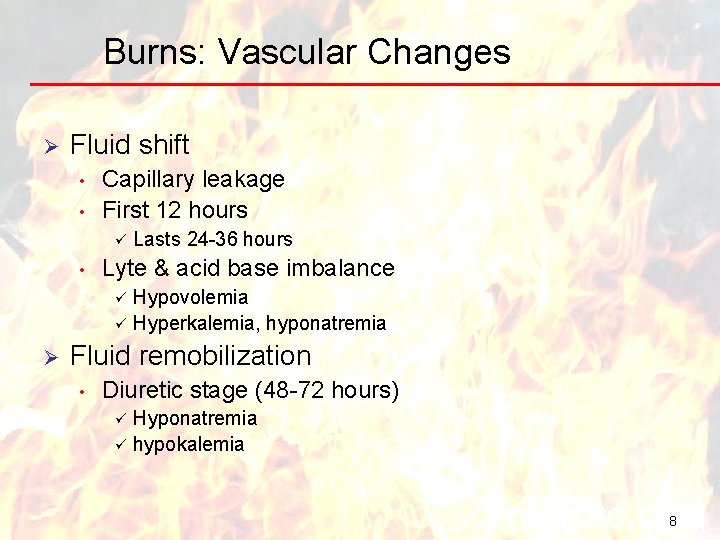 Burns: Vascular Changes Ø Fluid shift • • Capillary leakage First 12 hours ü