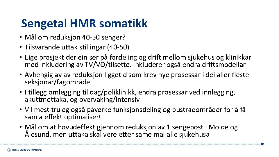 Sengetal HMR somatikk • Mål om reduksjon 40 -50 senger? • Tilsvarande uttak stillingar