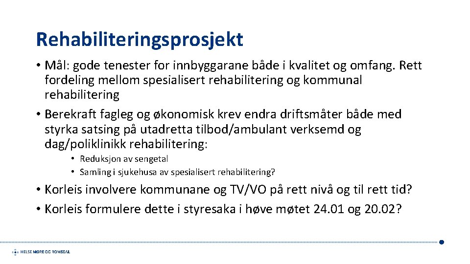 Rehabiliteringsprosjekt • Mål: gode tenester for innbyggarane både i kvalitet og omfang. Rett fordeling