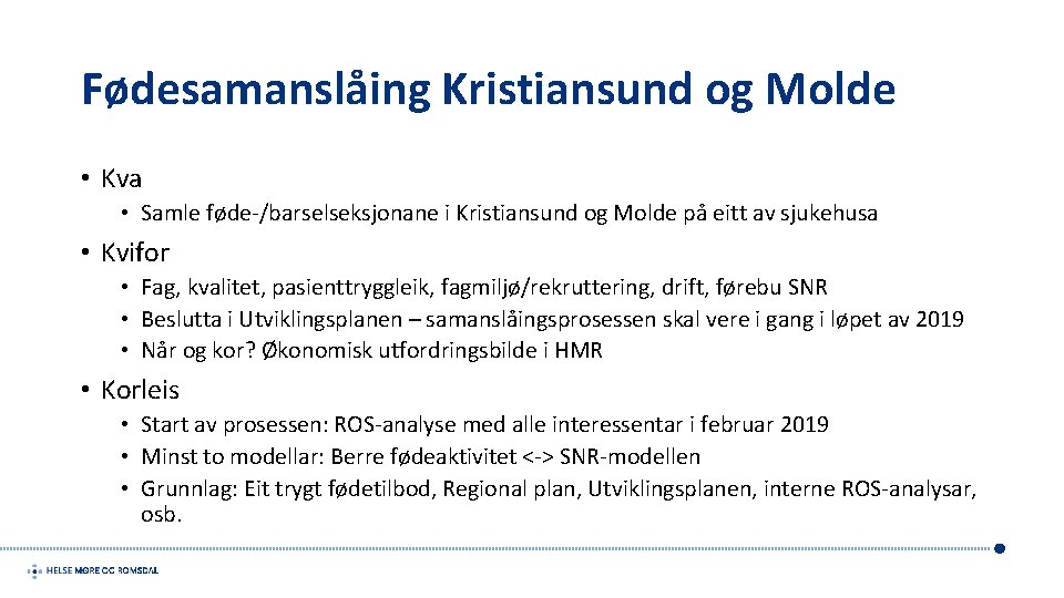 Fødesamanslåing Kristiansund og Molde • Kva • Samle føde-/barselseksjonane i Kristiansund og Molde på