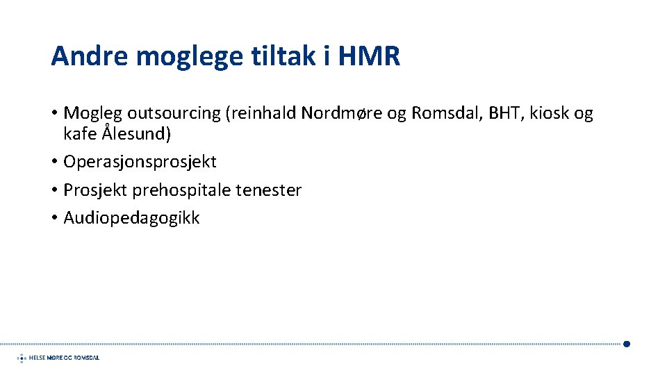 Andre moglege tiltak i HMR • Mogleg outsourcing (reinhald Nordmøre og Romsdal, BHT, kiosk