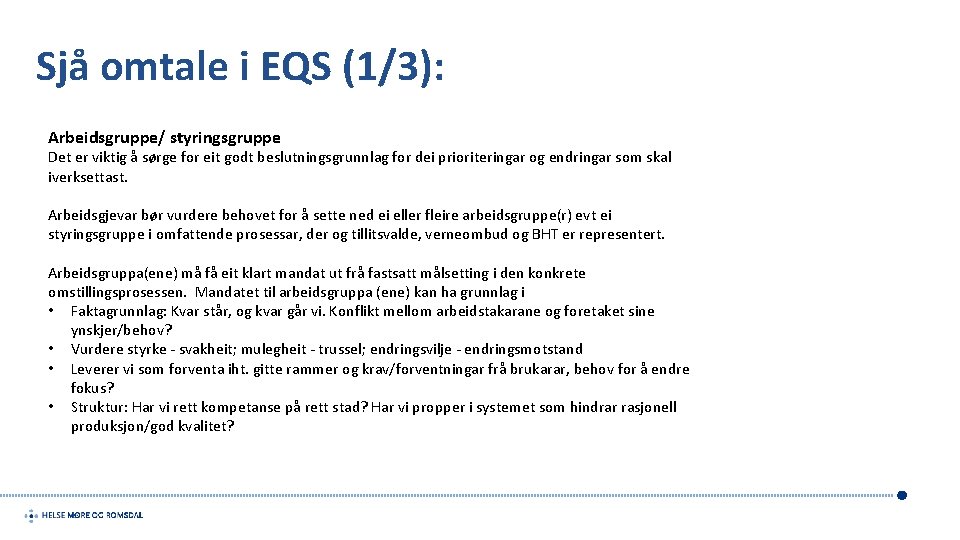 Sjå omtale i EQS (1/3): Arbeidsgruppe/ styringsgruppe Det er viktig å sørge for eit