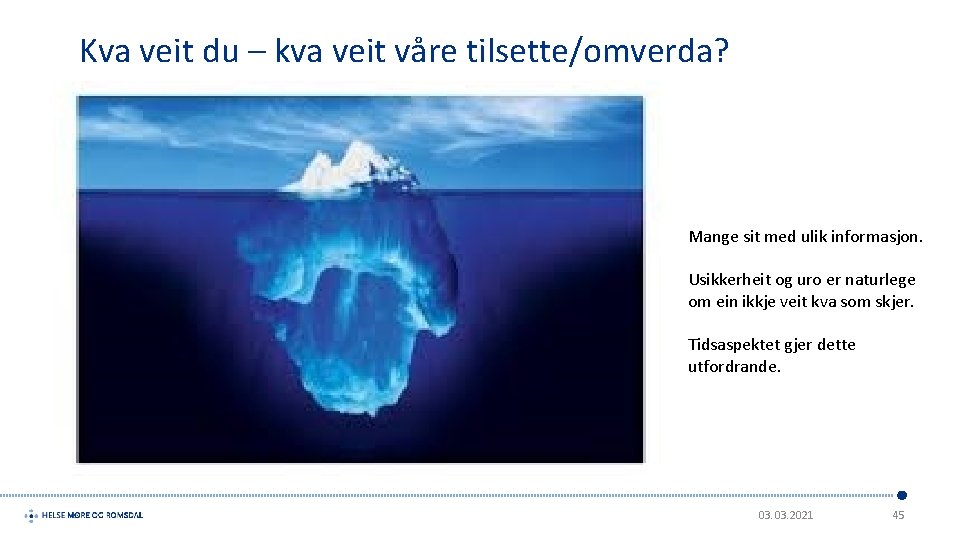 Kva veit du – kva veit våre tilsette/omverda? Mange sit med ulik informasjon. Usikkerheit