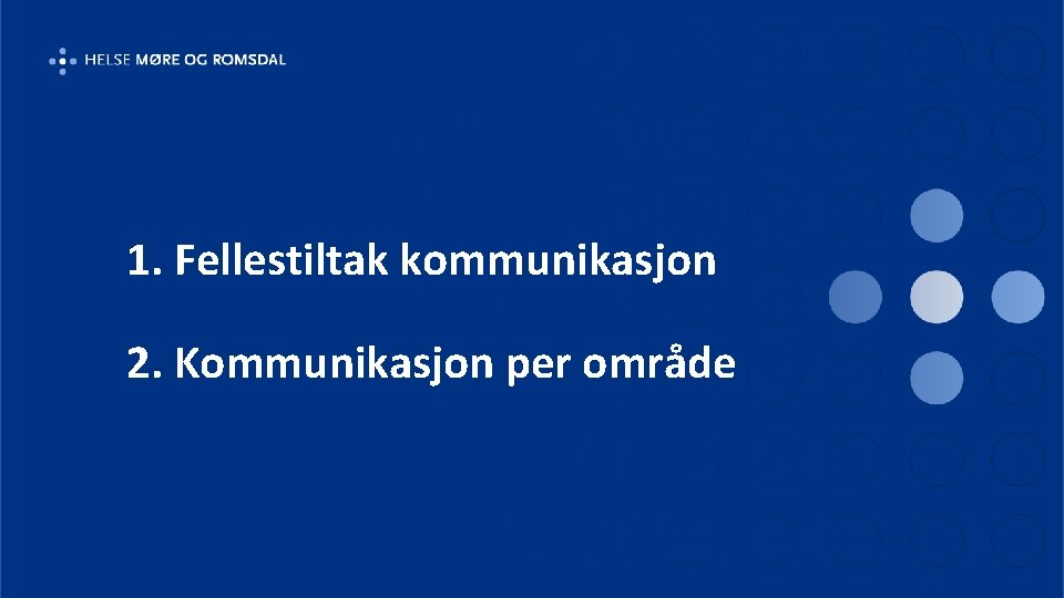 1. Fellestiltak kommunikasjon 2. Kommunikasjon per område 