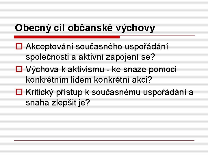 Obecný cíl občanské výchovy o Akceptování současného uspořádání společnosti a aktivní zapojení se? o