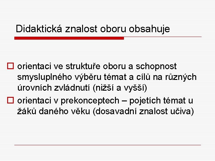 Didaktická znalost oboru obsahuje o orientaci ve struktuře oboru a schopnost smysluplného výběru témat