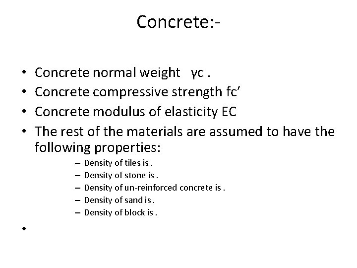 Concrete: • • Concrete normal weight γc. Concrete compressive strength fcʹ Concrete modulus of