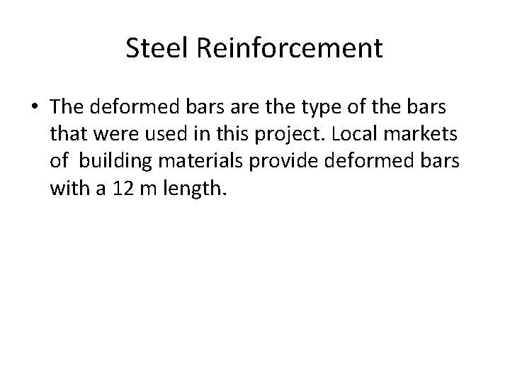 Steel Reinforcement • The deformed bars are the type of the bars that were