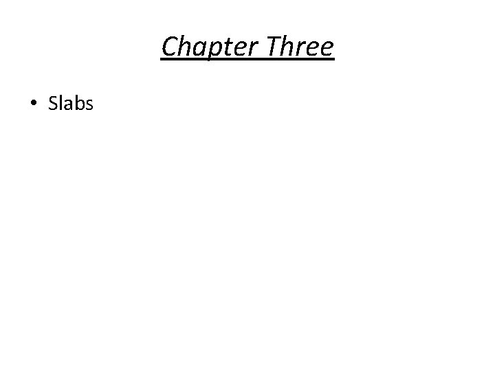 Chapter Three • Slabs 
