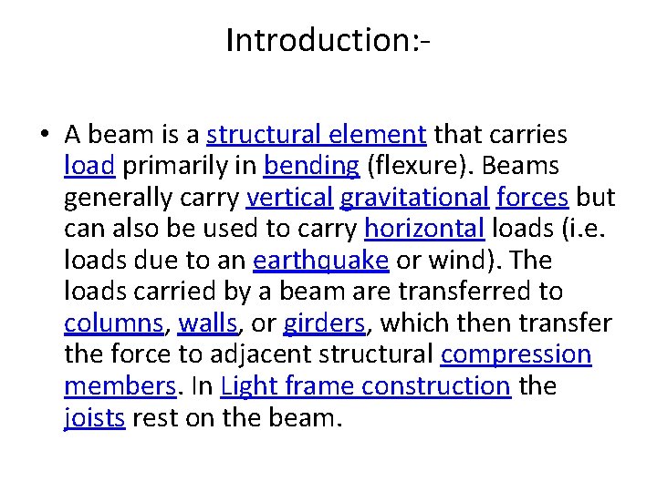 Introduction: • A beam is a structural element that carries load primarily in bending