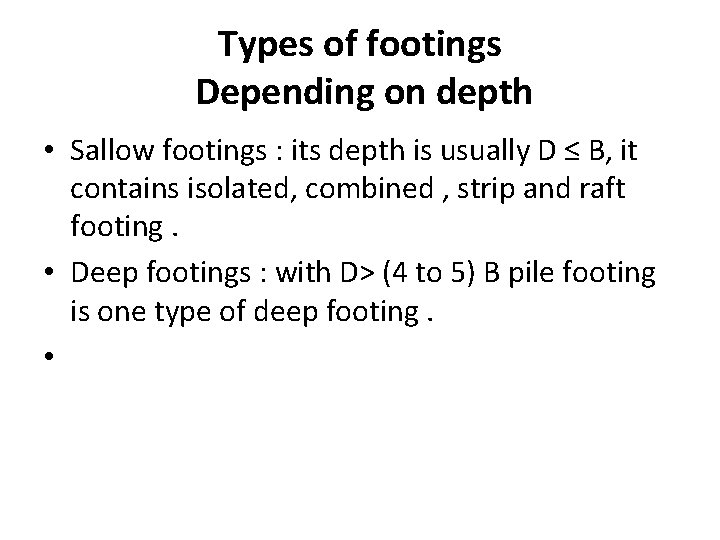 Types of footings Depending on depth • Sallow footings : its depth is usually