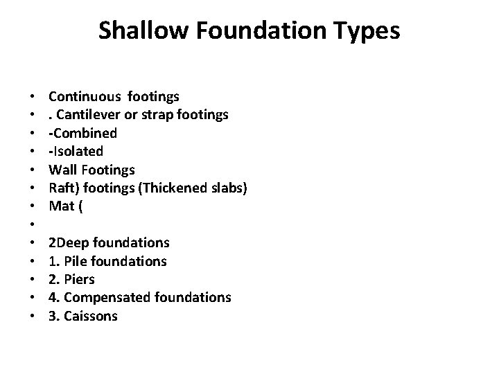 Shallow Foundation Types • • • • Continuous footings. Cantilever or strap footings -Combined