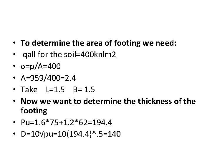 To determine the area of footing we need: qall for the soil=400 knlm 2