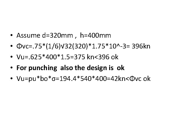 • • • Assume d=320 mm , h=400 mm Φvc=. 75*(1/6)√ 32(320)*1. 75*10^-3=