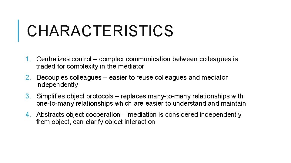 CHARACTERISTICS 1. Centralizes control – complex communication between colleagues is traded for complexity in