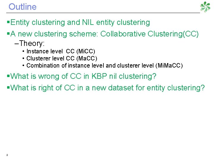 Outline § Entity clustering and NIL entity clustering § A new clustering scheme: Collaborative