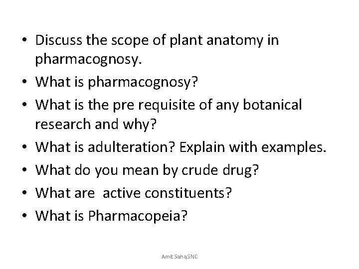  • Discuss the scope of plant anatomy in pharmacognosy. • What is pharmacognosy?