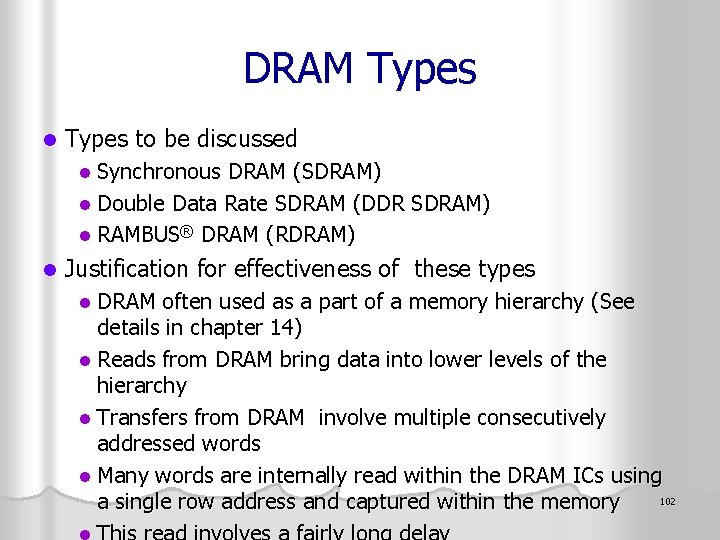 DRAM Types l Types to be discussed l Synchronous DRAM (SDRAM) l Double Data