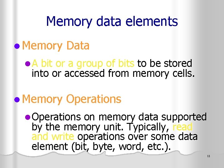 Memory data elements l Memory Data l A bit or a group of bits