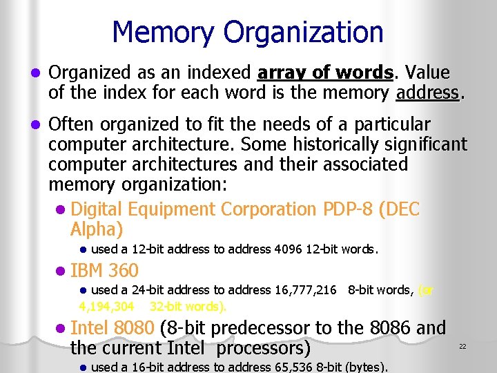 Memory Organization l Organized as an indexed array of words. Value of the index