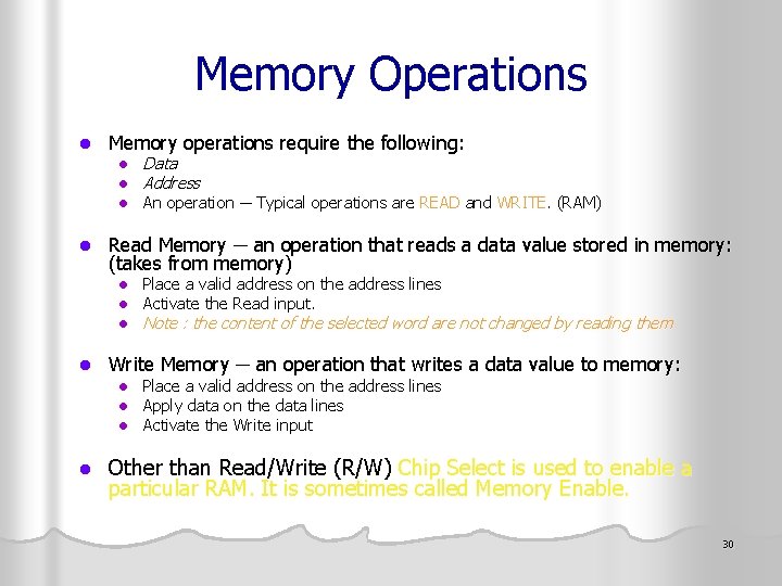 Memory Operations l Memory operations require the following: l l Place a valid address