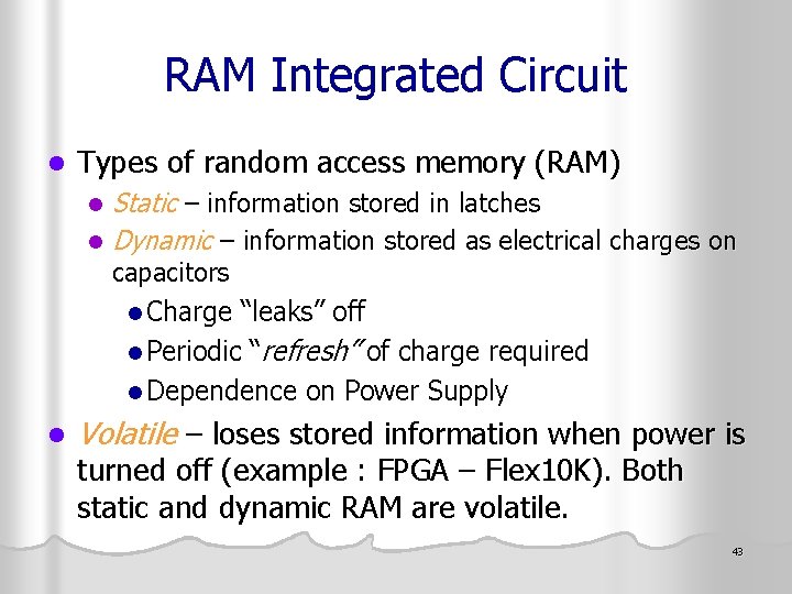 RAM Integrated Circuit l Types of random access memory (RAM) Static – information stored