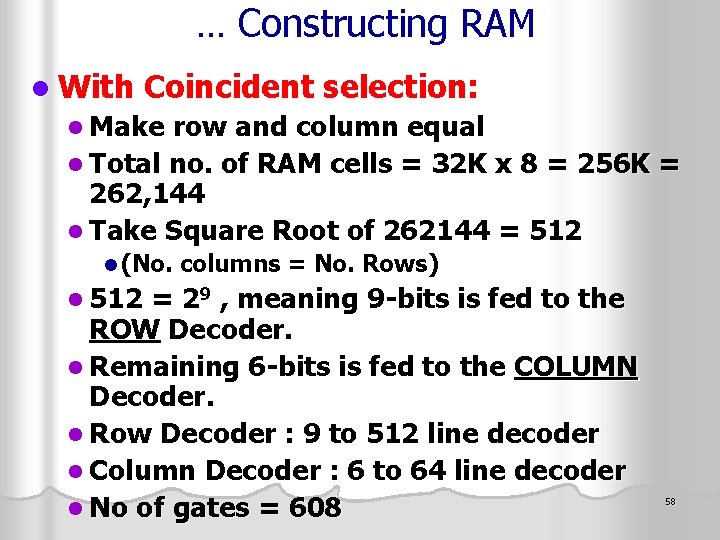  … Constructing RAM l With Coincident selection: l Make row and column equal