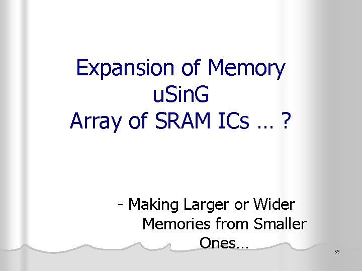 Expansion of Memory u. Sin. G Array of SRAM ICs … ? - Making
