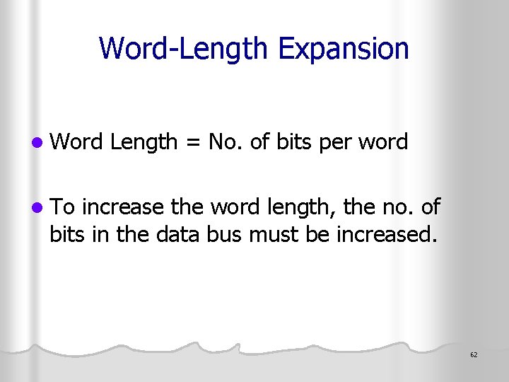 Word-Length Expansion l Word Length = No. of bits per word l To increase