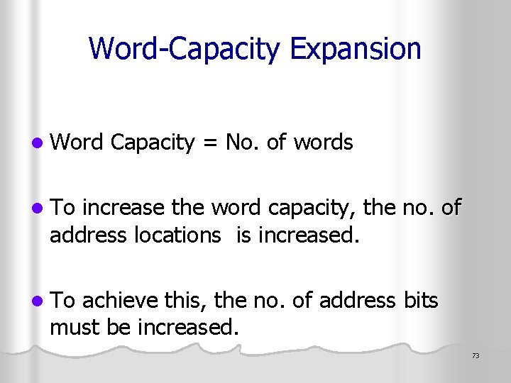 Word-Capacity Expansion l Word Capacity = No. of words l To increase the word