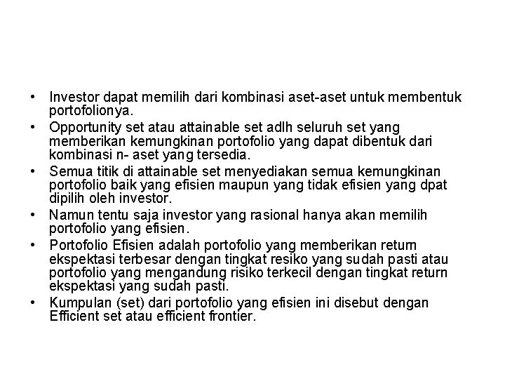  • Investor dapat memilih dari kombinasi aset-aset untuk membentuk portofolionya. • Opportunity set