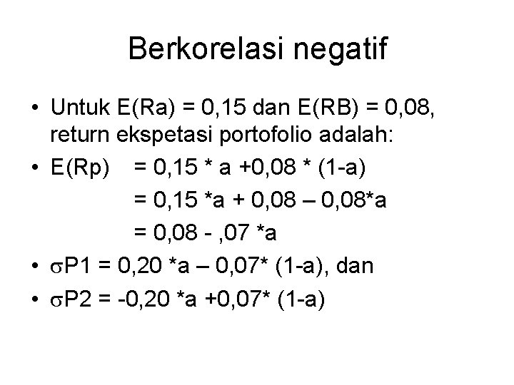 Berkorelasi negatif • Untuk E(Ra) = 0, 15 dan E(RB) = 0, 08, return