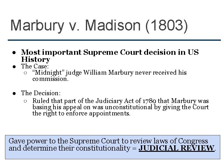 Marbury v. Madison (1803) ● Most important Supreme Court decision in US History ●