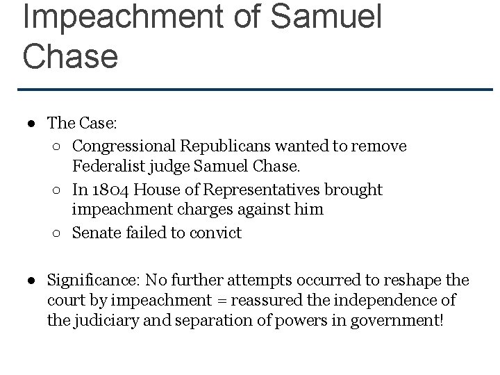 Impeachment of Samuel Chase ● The Case: ○ Congressional Republicans wanted to remove Federalist