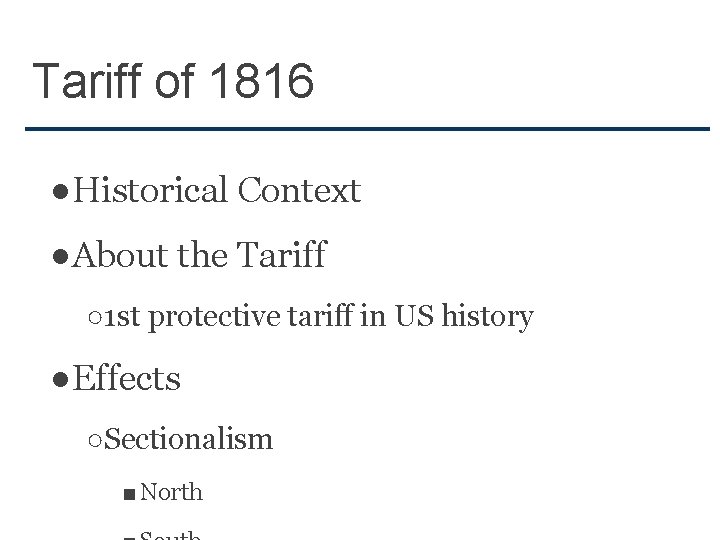Tariff of 1816 ●Historical Context ●About the Tariff ○1 st protective tariff in US