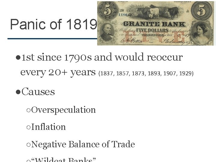 Panic of 1819 ● 1 st since 1790 s and would reoccur every 20+