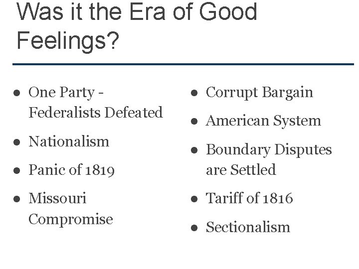 Was it the Era of Good Feelings? ● One Party Federalists Defeated ● Nationalism