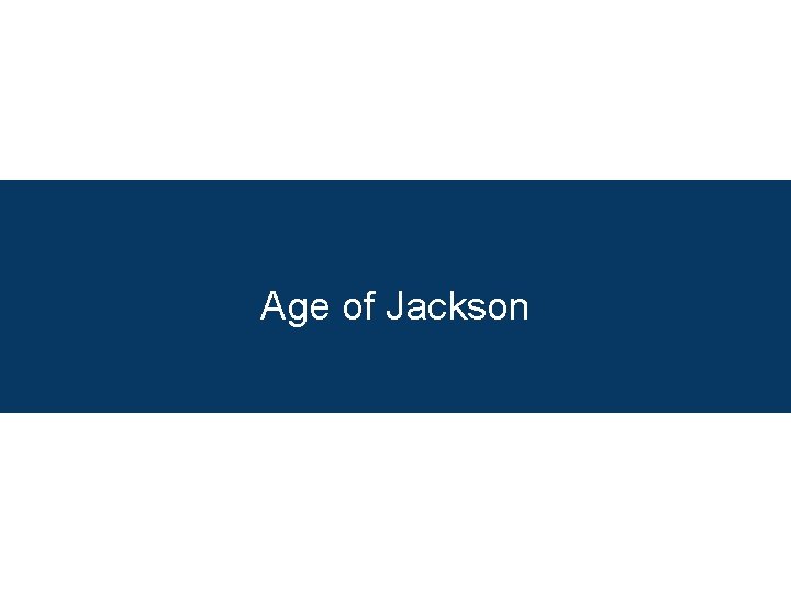 Age of Jackson 