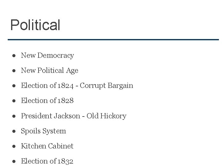 Political ● New Democracy ● New Political Age ● Election of 1824 - Corrupt