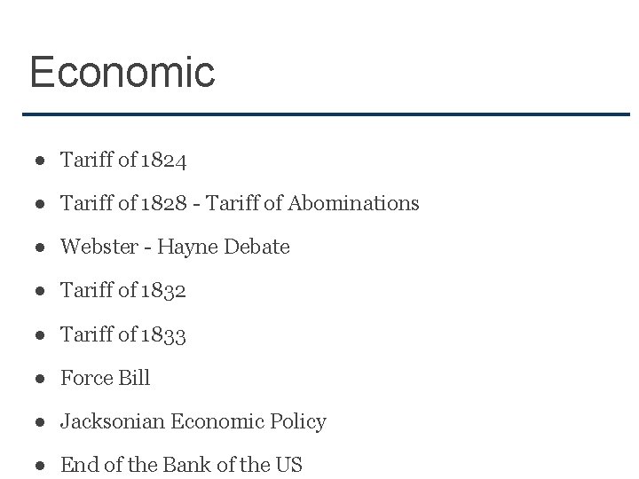 Economic ● Tariff of 1824 ● Tariff of 1828 - Tariff of Abominations ●