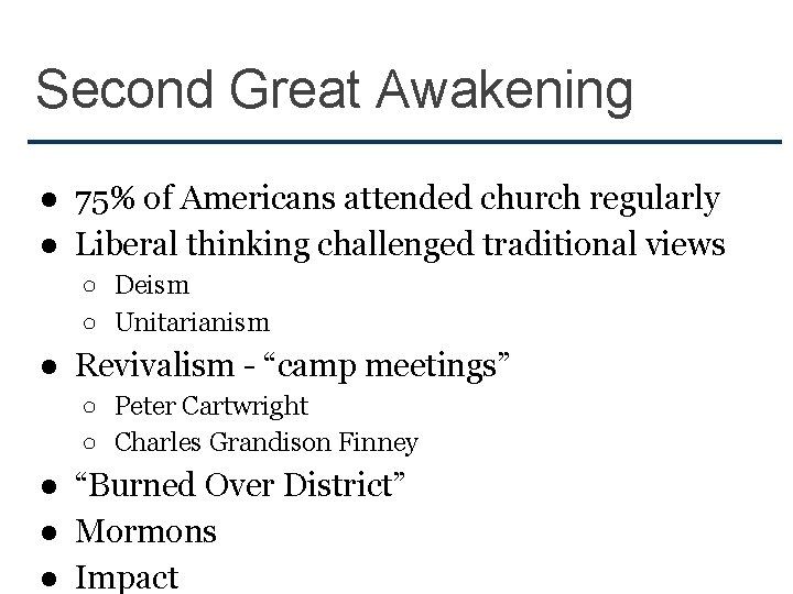 Second Great Awakening ● 75% of Americans attended church regularly ● Liberal thinking challenged
