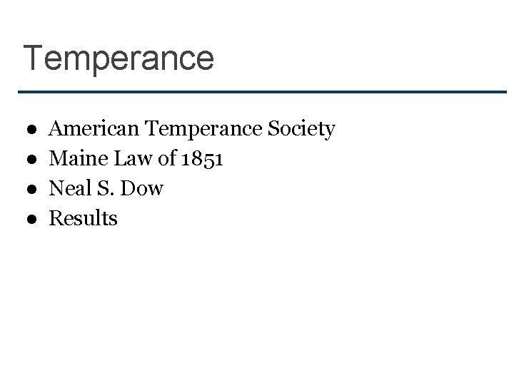 Temperance ● ● American Temperance Society Maine Law of 1851 Neal S. Dow Results