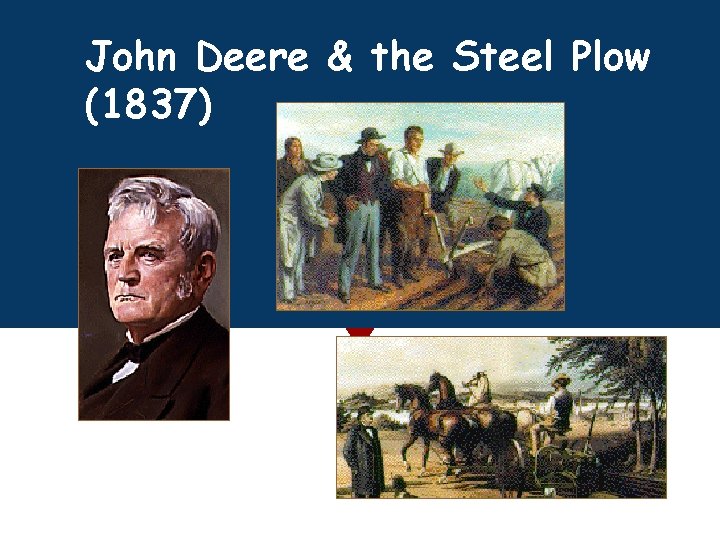 John Deere & the Steel Plow (1837) 