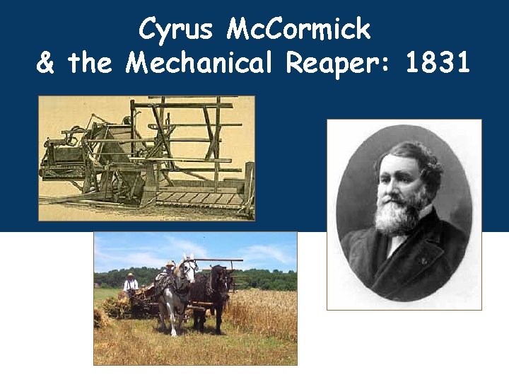 Cyrus Mc. Cormick & the Mechanical Reaper: 1831 