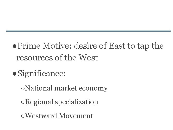 ●Prime Motive: desire of East to tap the resources of the West ●Significance: ○National