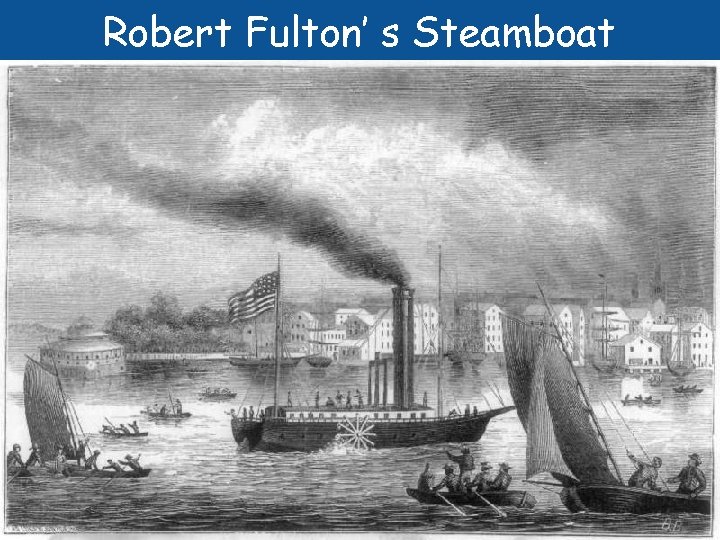 Robert Fulton’ s Steamboat The Clermont 