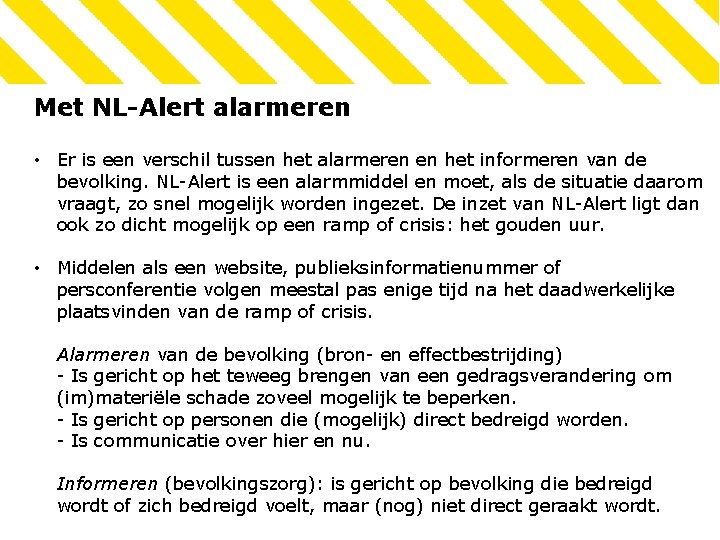 Met NL-Alert alarmeren • Er is een verschil tussen het alarmeren en het informeren